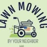 Lawn Mowing by Your Neighbor LLC profile image